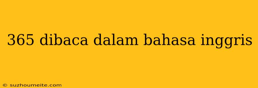 365 Dibaca Dalam Bahasa Inggris