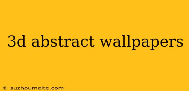 3d Abstract Wallpapers