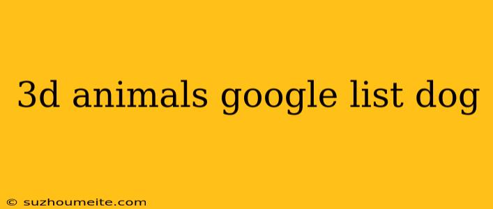 3d Animals Google List Dog