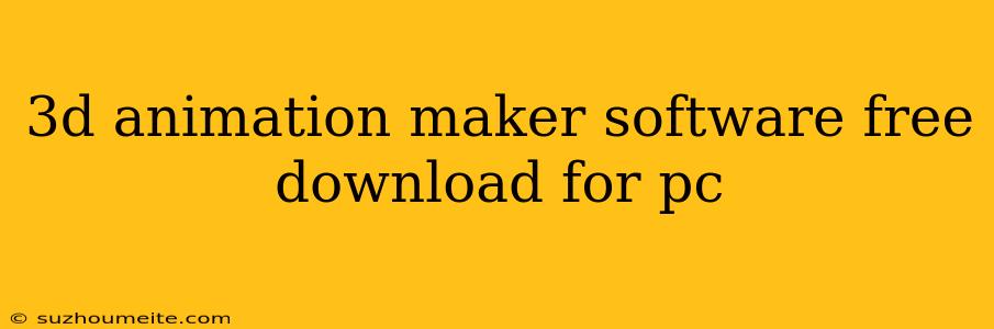 3d Animation Maker Software Free Download For Pc