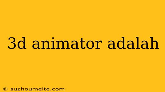 3d Animator Adalah