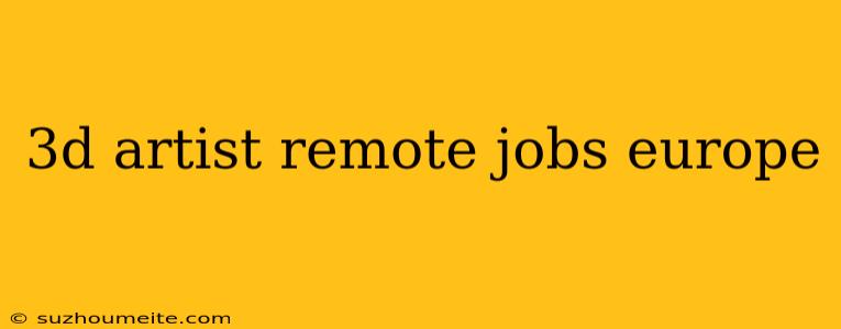 3d Artist Remote Jobs Europe