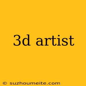 3d Artist