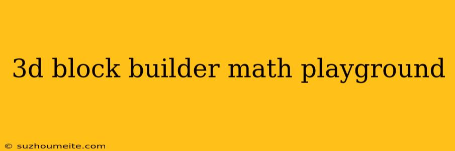 3d Block Builder Math Playground