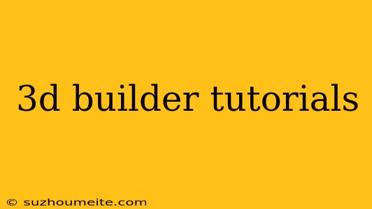 3d Builder Tutorials