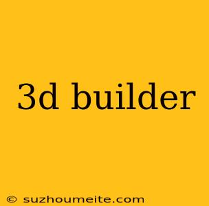 3d Builder