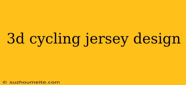 3d Cycling Jersey Design