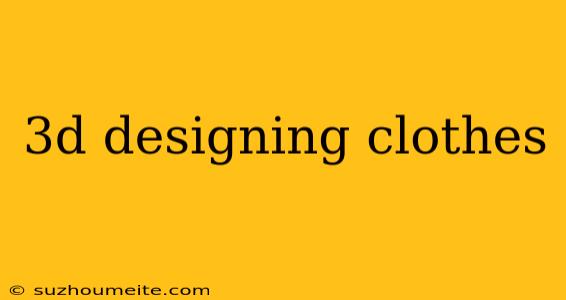 3d Designing Clothes