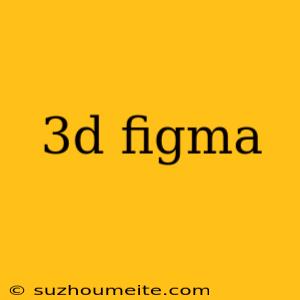 3d Figma