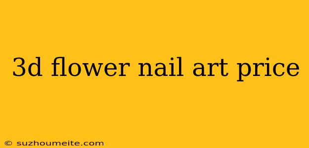 3d Flower Nail Art Price