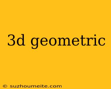 3d Geometric