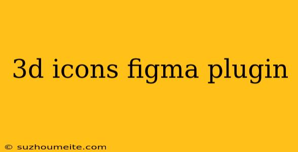 3d Icons Figma Plugin