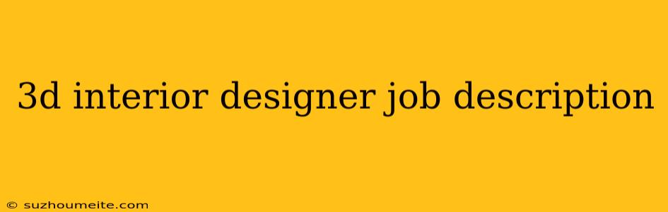 3d Interior Designer Job Description