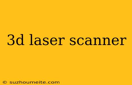 3d Laser Scanner