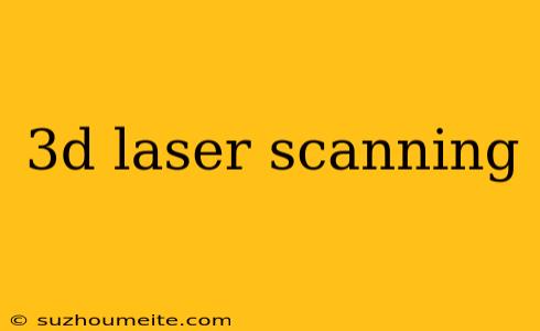 3d Laser Scanning