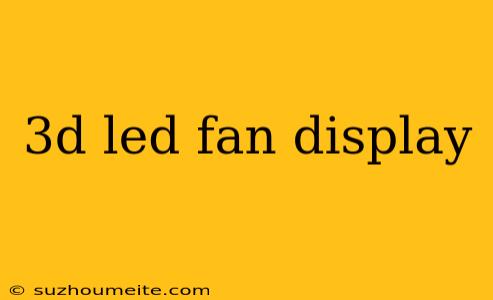 3d Led Fan Display