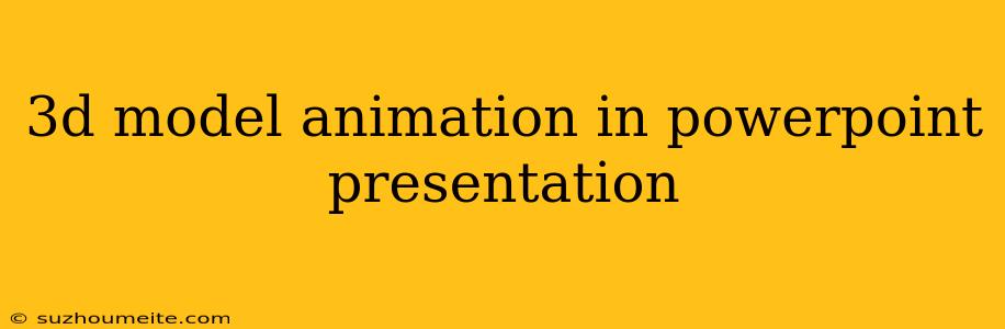 3d Model Animation In Powerpoint Presentation