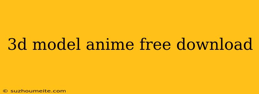 3d Model Anime Free Download