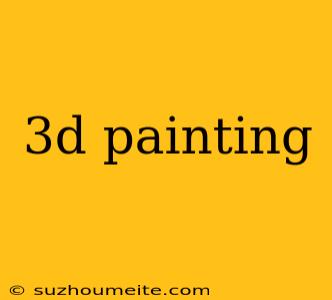 3d Painting