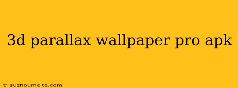 3d Parallax Wallpaper Pro Apk