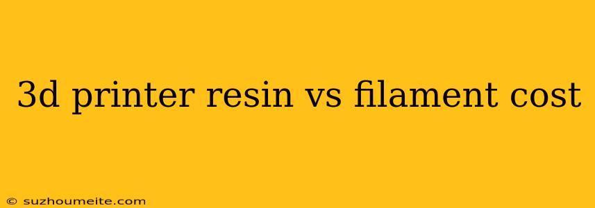 3d Printer Resin Vs Filament Cost