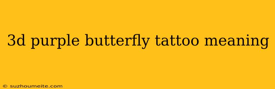 3d Purple Butterfly Tattoo Meaning