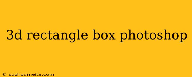 3d Rectangle Box Photoshop