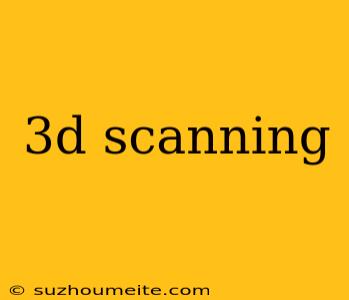 3d Scanning