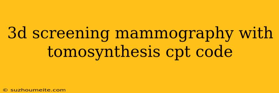 3d Screening Mammography With Tomosynthesis Cpt Code