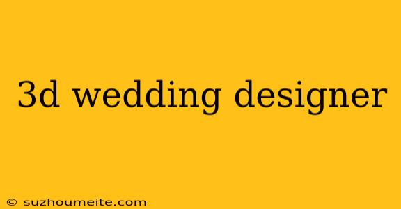 3d Wedding Designer