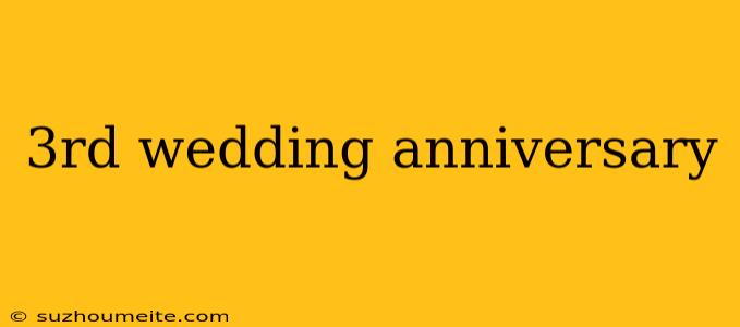 3rd Wedding Anniversary