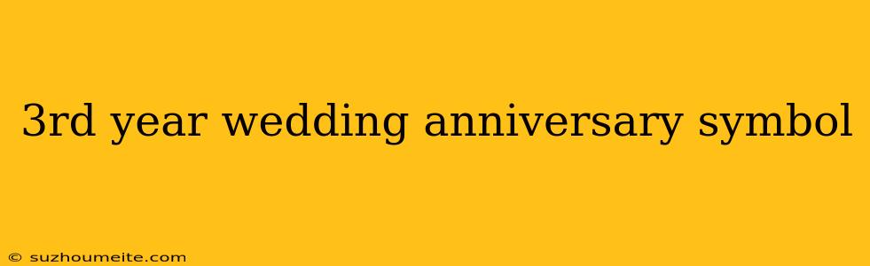 3rd Year Wedding Anniversary Symbol