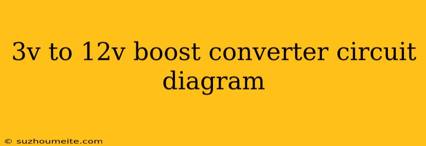 3v To 12v Boost Converter Circuit Diagram