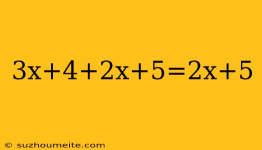 3x+4+2x+5=2x+5