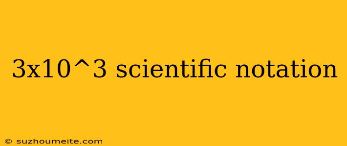 3x10^3 Scientific Notation