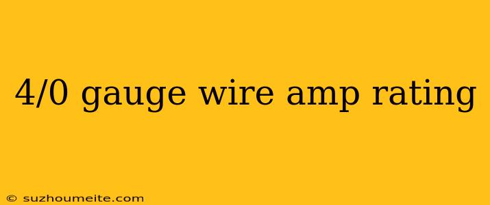 4/0 Gauge Wire Amp Rating