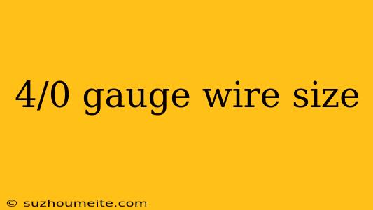 4/0 Gauge Wire Size