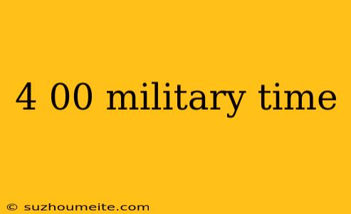 4 00 Military Time