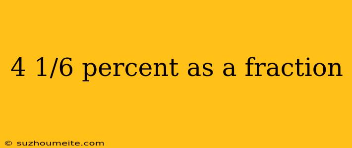 4 1/6 Percent As A Fraction