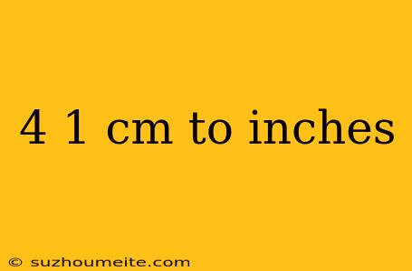 4 1 Cm To Inches