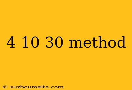 4 10 30 Method