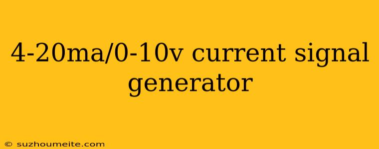 4-20ma/0-10v Current Signal Generator