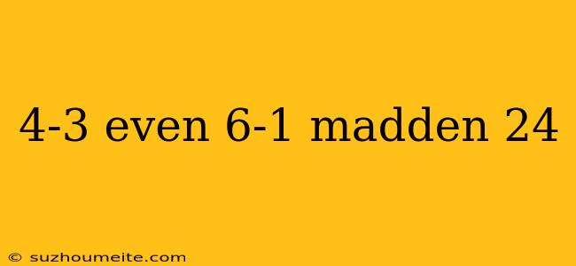 4-3 Even 6-1 Madden 24