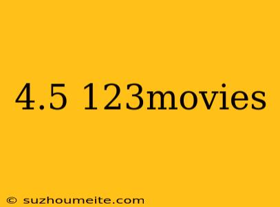 4.5 123movies