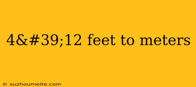 4'12 Feet To Meters