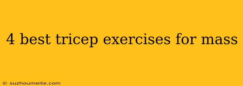 4 Best Tricep Exercises For Mass