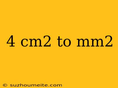 4 Cm2 To Mm2