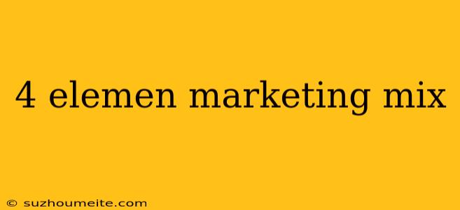 4 Elemen Marketing Mix