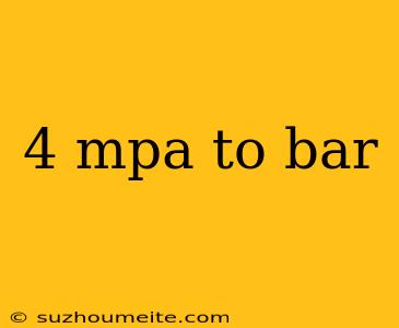 4 Mpa To Bar