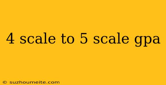 4 Scale To 5 Scale Gpa